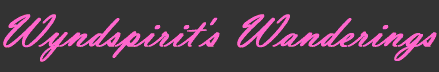 Wyndspirit's Wanderings Wyndspirit's Wanderings